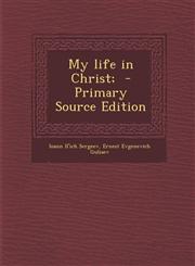 My Life in Christ; - Primary Source Edition,1287846254,9781287846253