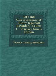 Life and Correspondence of Henry Ingersoll Bowditch, Volume 1 - Primary Source Edition,128748333X,9781287483335
