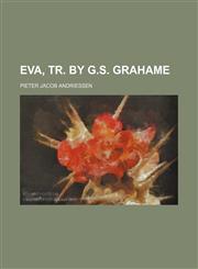 Eva, Tr. by G.s. Grahame,1150440104,9781150440106