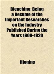 Bleaching; Being a Resumé of the Important Researches on the Industry Published During the Years 1908-1920,1151923974,9781151923974
