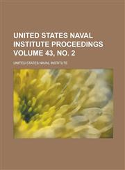 United States Naval Institute Proceedings Volume 43, no. 2,1236865391,9781236865397