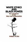 White Ethics and Black Power The Emergence of the West Side Organization,0202362892,9780202362892