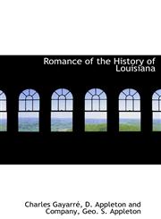 Romance of the History of Louisiana,1140622439,9781140622437