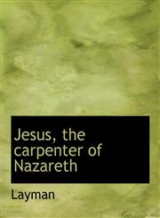 Jesus, the carpenter of Nazareth,1116701316,9781116701319