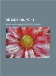 de Gids; Nieuwe Vaderlandsche Letteroefeningen (56, PT. 1),123455738X,9781234557386