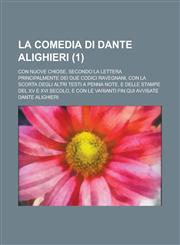 La Comedia Di Dante Alighieri; Con Nuove Chiose, Secondo La Lettera Principalmente Dei Due Codici Ravegnani, Con La Scorta Degli Altri Testi a Penna,1153500647,9781153500647