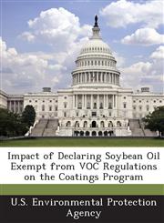 Impact of Declaring Soybean Oil Exempt from Voc Regulations on the Coatings Program,1288973764,9781288973767