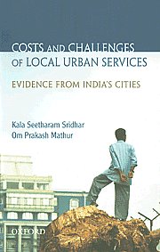 Costs and Challenges of Local Urban Services Evidence from India's Cities 1st Published,019806084X,9780198060840