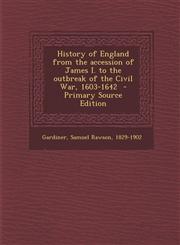 History of England from the Accession of James I. to the Outbreak of the Civil War, 1603-1642 - Primary Source Edition,1289647062,9781289647063