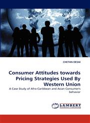 Consumer Attitudes Towards Pricing Strategies Used by Western Union,3838395948,9783838395944
