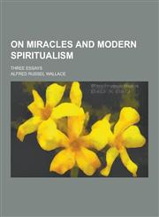 On Miracles and Modern Spiritualism; Three Essays,1230235353,9781230235356
