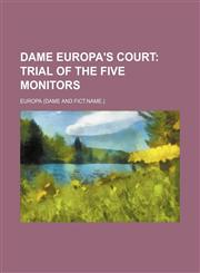 Dame Europa's Court; Trial of the Five Monitors,1150917717,9781150917714