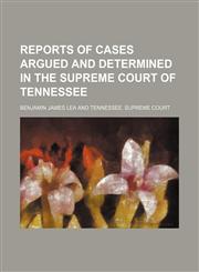 Reports of Cases Argued and Determined in the Supreme Court of Tennessee (Volume 15; v. 83),1150119896,9781150119897