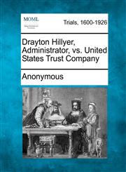 Drayton Hillyer, Administrator, vs. United States Trust Company,127555959X,9781275559592