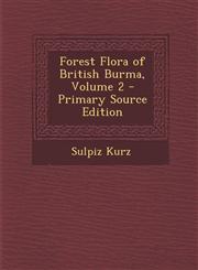 Forest Flora of British Burma, Volume 2 - Primary Source Edition,1295556898,9781295556892