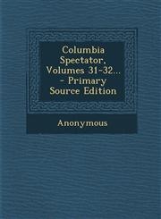 Columbia Spectator, Volumes 31-32... - Primary Source Edition,1295077531,9781295077533