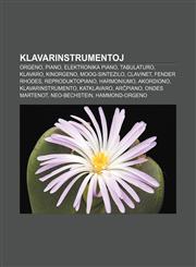 Klavarinstrumentoj Orgeno, Piano, Elektronika piano, Tabulaturo, Klavaro, Kinorgeno, Moog-sintezilo, Clavinet, Fender Rhodes, Reproduktopiano, Harmoniumo, Akordiono, Klavarinstrumento, Katklavaro, Arĉpiano, Ondes Martenot, Neo-Bechstein,1232963283,9781232963288
