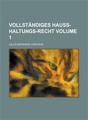 Vollständiges Hauß-Haltungs-Recht Volume 1,1230125108,9781230125107
