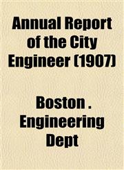 Annual Report of the City Engineer (1907),1152865293,9781152865297
