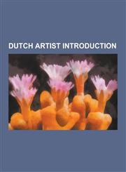 Dutch Artist Introduction Schelte a Bolswert, Hendrik Petrus Berlage, Jaap Penraat, Marjan Borsjes, Sandy Van Ginkel, Guillaume Cornelis Van Bev,1230640231,9781230640235