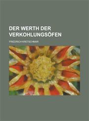 Der Werth der Verkohlungsöfen,1230122265,9781230122267