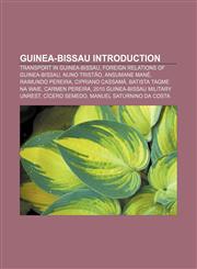 Guinea-Bissau Introduction Transport in Guinea-Bissau, Foreign relations of Guinea-Bissau, Nuno Tristão, Ansumane Mané, Raimundo Pereira,1157636586,9781157636588