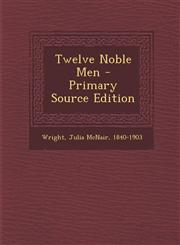 Twelve Noble Men - Primary Source Edition,1293472808,9781293472804