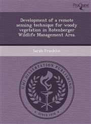 Development of a remote sensing technique for woody vegetation in Rotenberger Wildlife Management Area.,1249089360,9781249089360