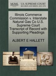 Illinois Commerce Commission v. Interstate Natural Gas Co U.S. Supreme Court Transcript of Record with Supporting Pleadings,127037723X,9781270377238