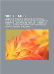900s deaths 900 deaths, 901 deaths, 902 deaths, 903 deaths, 904 deaths, 905 deaths, 906 deaths, 907 deaths, 908 deaths, 909 deaths, Asser,1156023009,9781156023006