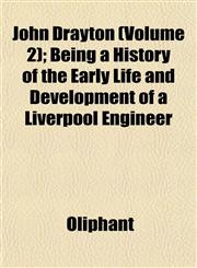 John Drayton (Volume 2); Being a History of the Early Life and Development of a Liverpool Engineer,1152352024,9781152352025