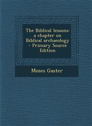 Biblical Lessons A Chapter on Biblical Archaeology,1289846162,9781289846169