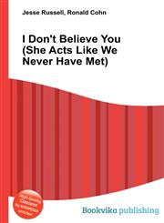 I Don't Believe You (She Acts Like We Never Have Met),5512246127,9785512246122