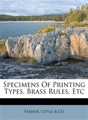 Specimens Of Printing Types, Brass Rules, Etc,1173878165,9781173878160