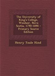 University of King's College, Windsor, Nova Scotia, 1790-1890,1289787395,9781289787394