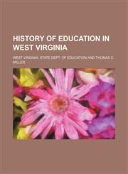 History of education in West Virginia,115216788X,9781152167889