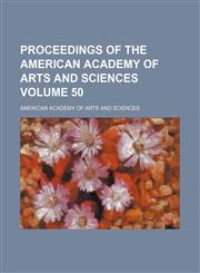 Proceedings of the American Academy of Arts and Sciences Volume 50,1153105179,9781153105170