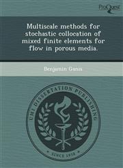 Multiscale methods for stochastic collocation of mixed finite elements for flow in porous media.,1243809906,9781243809902