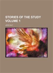 Stories of the study Volume 1,115434553X,9781154345537