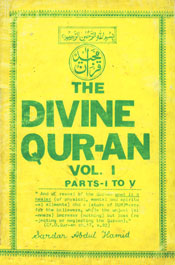 The Divine Qur-an, Vol. 1, Parts I-V It Contains the Arabic Text with a very Lucid translation and Short Explanatory, Notes that Make the Sense Clear