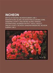 Incheon Battle of Inchon, Incheon Subway Line 1, Baengnyeong Island, Incheon Free Economic Zone, Ganghwa County, Daecheong Island,1156503396,9781156503393