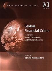 Global Financial Crime Terrorism, Money Laundering, and Off Shore Centres,0754637077,9780754637073