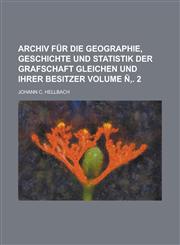 Archiv für die Geographie, Geschichte und Statistik der Grafschaft Gleichen und ihrer Besitzer Volume Ñ‚. 2,1230059830,9781230059839