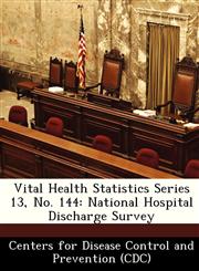 Vital Health Statistics Series 13, No. 144 National Hospital Discharge Survey,1249383412,9781249383413