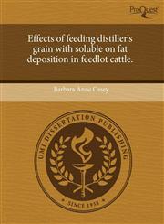 Effects of feeding distiller's grain with soluble on fat deposition in feedlot cattle.,1243431822,9781243431820