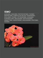 Ismo Budhismo, Hinduismo, Protestantismo, Turismo, Materialismo, Romkatolika Eklezio, Modernismo, Evoluismo, Ateismo, Ortodoksismo, Arianismo, Superrealismo, Menoanismo, Nestorianismo, Anabaptismo, Agnostikismo, Anglikanismo, Spiritismo, Egzismo,1233334697,9781233334698
