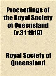 Proceedings of the Royal Society of Queensland (v.31 1919),1153107287,9781153107280