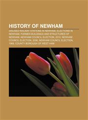 History of Newham Disused railway stations in Newham, Elections in Newham, Former buildings and structures of Newham, Newham Council election,115677392X,9781156773925