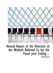 Annual Report of the Directors of the Wabash Railroad Co for the Fiscal year Ending ..,1116078074,9781116078077