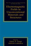 Electromagnetic Fields in Unconventional Materials and Structures 1st Edition,0471363561,9780471363569